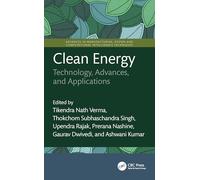 Clean Energy: Technology, Advances, and Applications (Advances in Manufacturing, Design and Computational Intelligence Techniques)