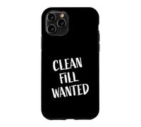 Clean Fill Wanted - Constructions Sign Case for iPhone 11 Pro