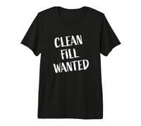 Clean Fill Wanted - Constructions Sign Premium T-Shirt