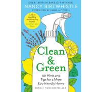 Clean & Green : 101 Hints and Tips for a More Eco-Friendly Home