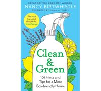 Clean & Green: 101 Hints and Tips for a More Eco-Friendly Home by Nancy Birtwhis