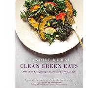 Clean Green Eats: 100+ Clean-Eating Recipes to Improve Your Whole Life