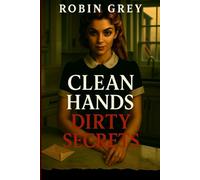 Clean Hands Dirty Secrets