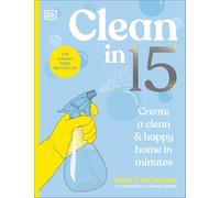Clean in 15: Create a Clean & Happy Home in Minutes: A SUNDAY TIMES BESTSELLER