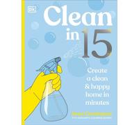 Clean in 15: Create a Clean & Happy Home in Minutes: A SUNDAY TIMES BESTSELLER