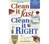 Clean it Fast, Clean it Right: The Ultimate Guide to Making Absolutely Everything You Own Sparkle & Shine