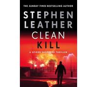 Clean Kill: A Totally Gripping Action-Packed Thriller (The Spider Shepherd Thrillers) by Stephen Leather | Hardcover