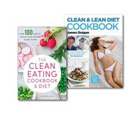Clean & Lean Diet Cookbook Collection 2 Books Set (Clean & Lean Diet Cookbook: With a 14-day Menu Plan & The Clean Eating Cookbook & Diet: Over 100 Healthy Whole Food Recipes & Meal Plans)