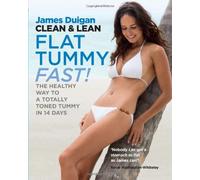 Clean & Lean Flat Tummy Fast!: The healthy way to a totally toned tummy in 14 days by James Duigan (2011)