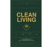 Clean Living: 90 Days of Freedom