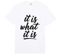 Clean Modern It is What It is Typography Positivity Comfort Colors Adult Heavyweight T-Shirt