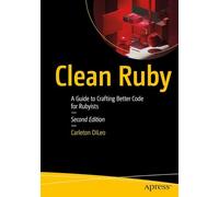 Clean Ruby: A Guide to Crafting Better Code for Rubyists
