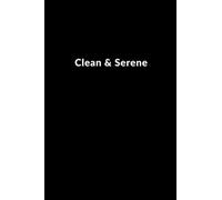 Clean & Serene: Premium Lined Blank Journal | Perfect Gift for People In Recovery from Addiction | Great Gift Idea for the Sober Curious, Sober ... (110 pages, 6" X 9", Softcover, Matte Finish)