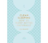 Clean Sleeping: How to Sleep Better Naturally