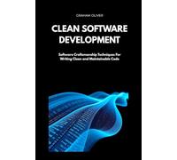 Clean Software Development: software craftsmanship techniques for writing clean and maintainable code