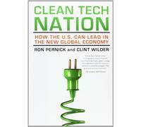 Clean Tech Nation: How the U.S. Can Lead in the New Global Economy