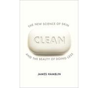 Clean: The New Science of Skin and the Beauty of Doing Less