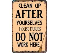 Clean Up After Yourselves House Fairies Do Not Work Here Aluminum Tin Sign Door Signs Exterior Home Cave Garage bar Country Poster Club Wall Plaque Decoration Retro Aluminum Sign 8x12 Inch