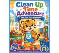 Clean Up Time Adventure: Cleaning and Responsibility Activity Book for Kids Ages 3-5: A Preschool Activity Book with Coloring, Mazes, Matching, ... Steps - Learning Life Skills Through Play)