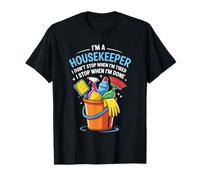 Cleaner, I'm A Housekeeper I Don't Stop When I'm Tired T-Shirt