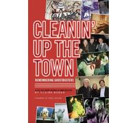 CLEANIN' UP THE TOWN: Remembering Ghostbusters