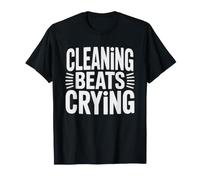 Cleaning Beats Crying Funny Stress Cleaner Coping Humor Vs T-Shirt