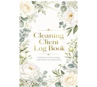 Cleaning Client Log Book: Appointment & Customer Record Book for House Cleaning Businesses