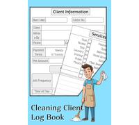 Cleaning Client Log Book: Domestic Cleaner Business Record for Client Details, Services Required & Payment. 6" x 9"