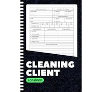 Cleaning Client Log Book: Professional Housekeeping Organizer | Track Clients, Services, Appointments & Payments | 6x9” | 100+ Pages for Cleaning Business Success