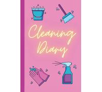 Cleaning Diary: weekly&monthly organiser and notebook, daily cleaning routine schedule, to do list, checklists and more