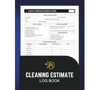 Cleaning Estimate Form Book: Service Quote Log and Job Cost Tracker for Housekeeping and Janitorial Businesses