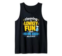 Cleaning is Lowkey Fun When No One Asked You to Do It Tank Top