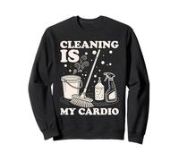 Cleaning Is My Cardio Funny Cleaning Humor Sweatshirt