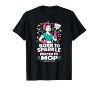 Cleaning Lady Born to Sparkle Forced to Mop T-Shirt