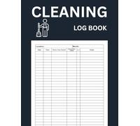 Cleaning Log Book: Daily Cleaning Checklist and Cleaning Record Tracker for Home, Offices, Restaurants, Hotels, Schools, Clinics and Commercial Facilities