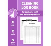 Cleaning Log Book: Daily Facility Cleaning Tracker with Supply Inventory, PPE Checklist, Supervisor Sign-Off & Shift Logs for Janitorial Teams & Commercial Spaces