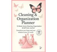 Cleaning & Organization Planner: 12-Week Home Cleaning, Organization & Self -Care Journal