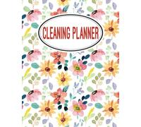 Cleaning Planner: Cleaning Planner 52 Weeks Daily Weekly Cleaning Schedule Task Planner For Housekeeping Home Maintenance Family Journal Gift For Busy Female