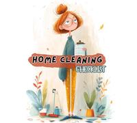 Cleaning Schedule And Checklist For Adults: Easy-to-Follow Cleaning Systems That Actually Work For Moms Who Need Quick, Simple Routines