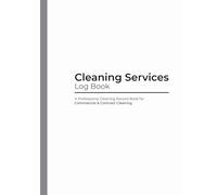 Cleaning Services Log Book: A Professional Cleaning Record Book for Commercial & Contract Cleaning