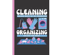 Cleaning Solves Most Of My Problems Organizing Solves The Rest: 6x9 Blank Lined Funny Retro Cleaning Humor Themed Journal for Writing Down Daily ... for Housekeepers, Cleaners, and Cleaning Crew
