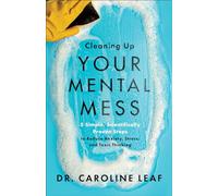 Cleaning Up Your Mental Mess 5 Simple Scientifically Proven Steps To Reduce Anx