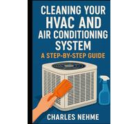 Cleaning Your HVAC and Air Conditioning System: A Step-by-Step Guide