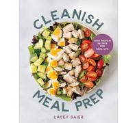 Cleanish Meal Prep : High-Protein Recipes for Real Life