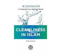 Cleanliness in Islam: A Comprehensive Guide to Tahara (Islam in Practice)