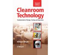 Cleanroom Technology : Fundamentals of Design, Testing and Operation
