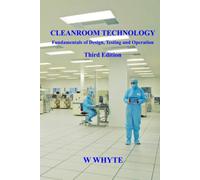 Cleanroom Technology - Fundamentals of Design, Testing and Operation - Third Edition