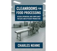 Cleanrooms for Food Processing: Design, Operation, and Compliance for Safe and Efficient Production