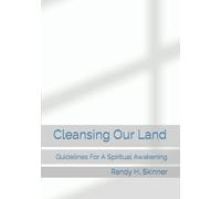 Cleansing Our Land: Guidelines For A Spiritual Awakening