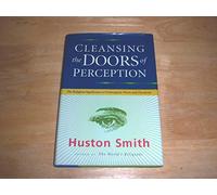 Cleansing the Doors of Perception: The Religious Significance of Entheogenic Plants and Chemicals